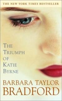 Triumph of Katie Byrne by Barbara Taylor Bradford