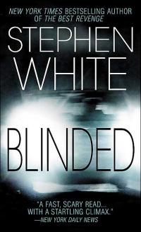 Excerpt of Blinded by Stephen White