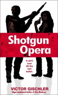 Shotgun Opera by Victor Gischler