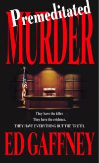 Premeditated Murder by Ed Gaffney