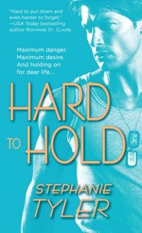 Hard To Hold by Stephanie Tyler