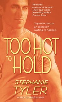 Too Hot To Hold by Stephanie Tyler