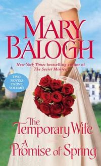 The Temporary Wife/A Promise Of Spring by Mary Balogh