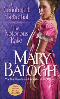 A Counterfeit Betrothal/The Notorious Rake by Mary Balogh
