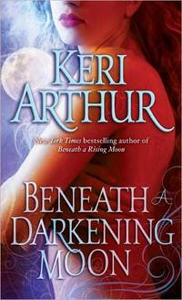Beneath a Darkening Moon by Keri Arthur