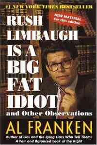 Rush Limbaugh Is a Big Fat Idiot by Al Franken