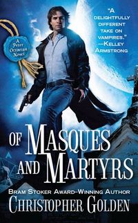 Of Masques and Martyrs by Christopher Golden