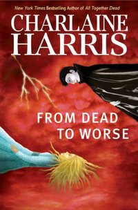 From Dead To Worse by Charlaine Harris