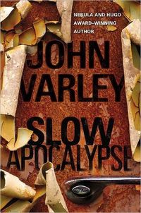 Slow Apocalypse by John Varley