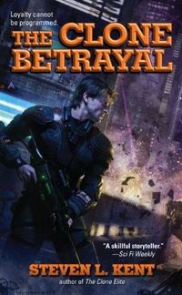 The Clone Betrayal by Steven L. Kent