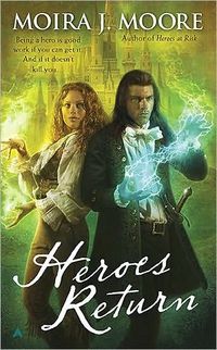 Heroes Return by Moira J. Moore
