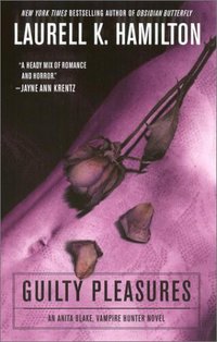 Guilty Pleasures by Laurell K. Hamilton
