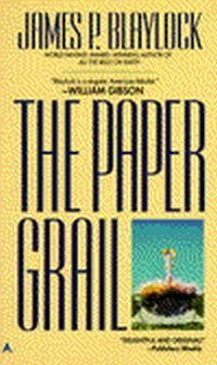 The Paper Grail by James P. Blaylock