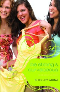 Be Strong & Curvaceous by Shelley Adina