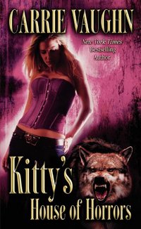 Kitty's House Of Horrors by Carrie Vaughn