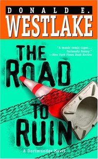The Road To Ruin by Donald E. Westlake