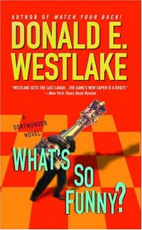 What's So Funny? by Donald E. Westlake