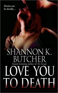 Excerpt of Love You To Death by Shannon K. Butcher
