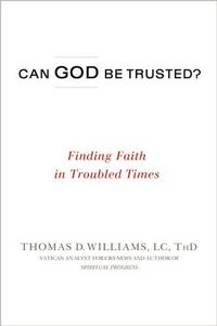 Can God Be Trusted? by Thomas D. Williams