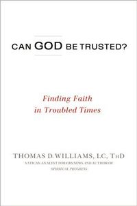 Can God Be Trusted? by Thomas D. Williams
