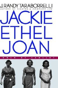 Jackie, Ethel, Joan by J. Randy Taraborrelli