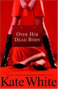 Over Her Dead Body by Kate White