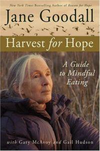 Harvest for Hope: A Guide to Mindful Eating by Jane Goodall