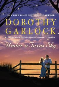 Under A Texas Sky by Dorothy Garlock