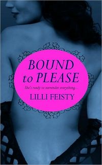 Bound To Please by Lilli Feisty