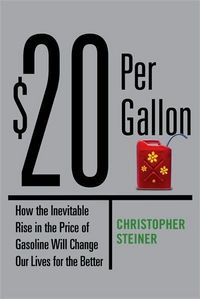 $20 Per Gallon by Christopher Steiner