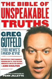 The Bible Of Unspeakable Truths by Greg Gutfeld