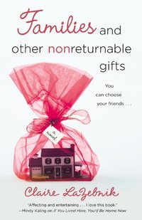 Families And Other Nonreturnable Gifts by Claire Scovell LaZebnik