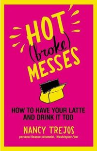 Hot (Broke) Messes by Nancy Trejos