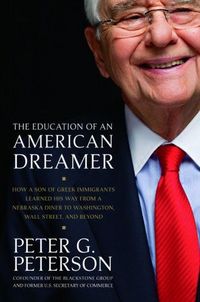 The Education Of An American Dreamer by Peter G. Peterson