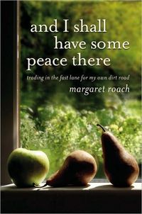 And I Shall Have Some Peace There by Margaret Roach