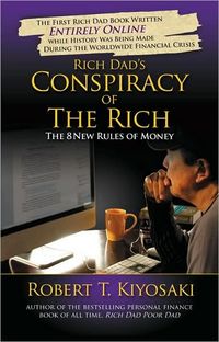 Rich Dad's Conspiracy of the Rich by Robert T. Kiyosaki