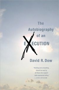 The Autobiography of an Execution by David R. Dow