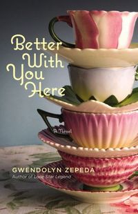 Better With You Here by Gwendolyn Zepeda