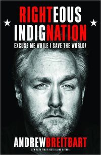 Righteous Indignation by Andrew Breitbart