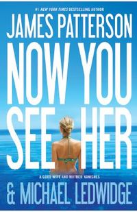 Now You See Her by James Patterson