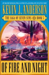 Of Fire and Night by Kevin J. Anderson