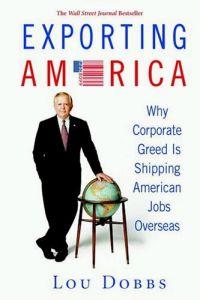 Exporting America by Lou Dobbs