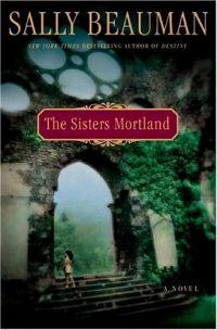 The Sisters Mortland by Sally Beauman