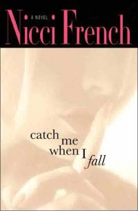 Catch Me When I Fall by Nicci French