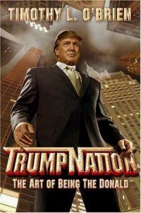 TrumpNation: The Art of Being The Donald by Timothy L. O'Brien