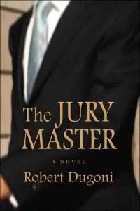 The Jury Master by Robert Dugoni