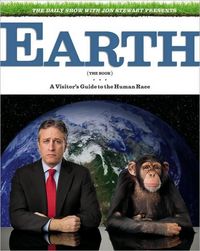 The Daily Show With Jon Stewart Presents Earth by Jon Stewart
