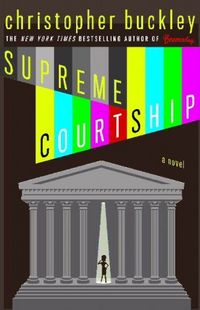 Supreme Courtship by Christopher Buckley