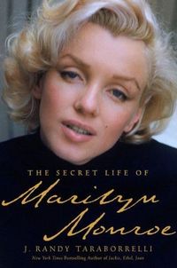 The Secret Life of Marilyn Monroe by J. Randy Taraborrelli