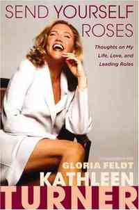 Send Yourself Roses by Kathleen Turner